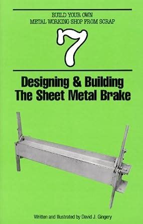 designing and building the sheet metal brake david j gingery|Designing & Building the Sheet Metal Brake by David J. Gingery.